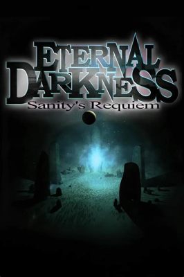 Eternal Darkness: Sanity's Requiem! Uma Jornada sinistra pela mente e pelo tempo!